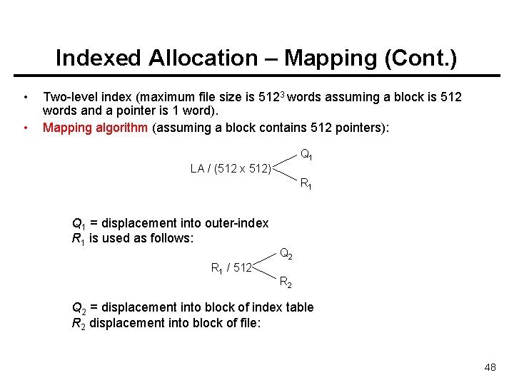 Indexed Allocation – Mapping (Cont. ) • • Two-level index (maximum file size is
