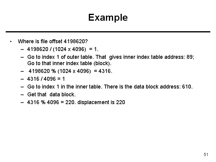 Example • Where is file offset 4198620? – 4198620 / (1024 x 4096) =