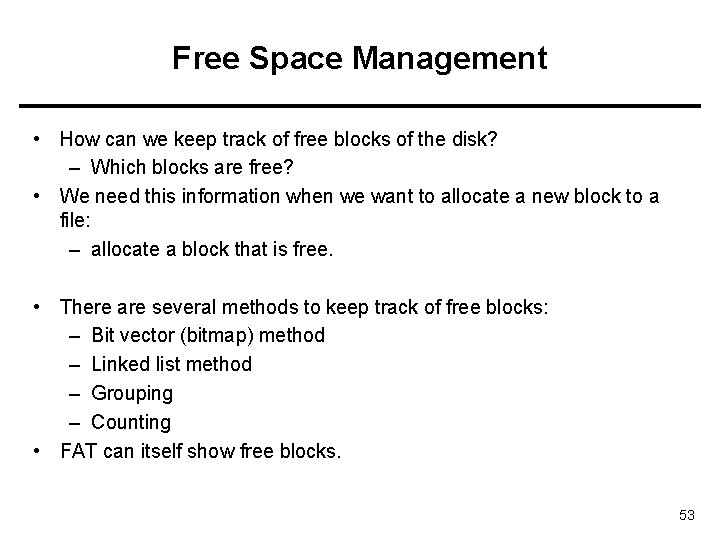 Free Space Management • How can we keep track of free blocks of the