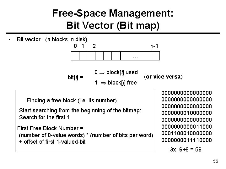 Free-Space Management: Bit Vector (Bit map) • Bit vector (n blocks in disk) 0