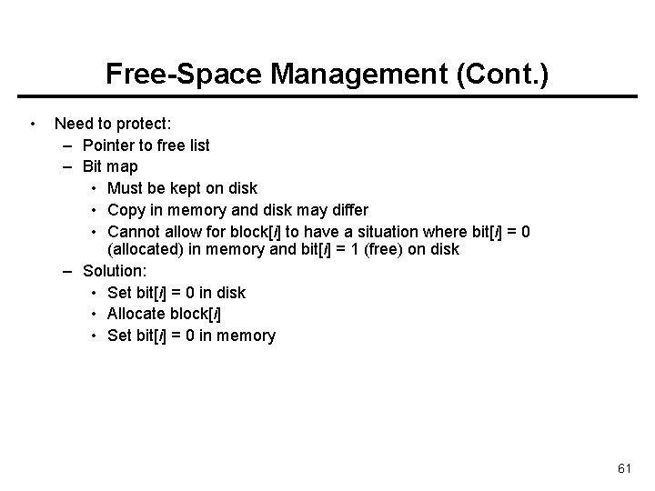 Free-Space Management (Cont. ) • Need to protect: – Pointer to free list –