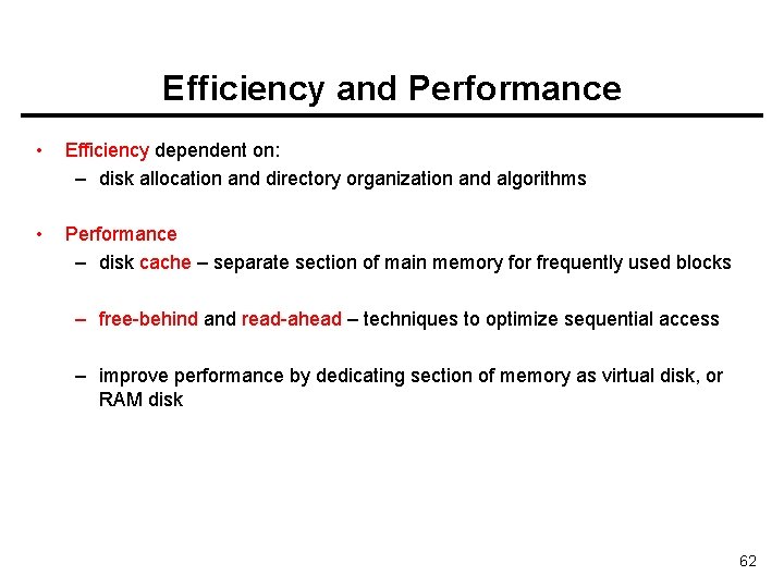 Efficiency and Performance • Efficiency dependent on: – disk allocation and directory organization and