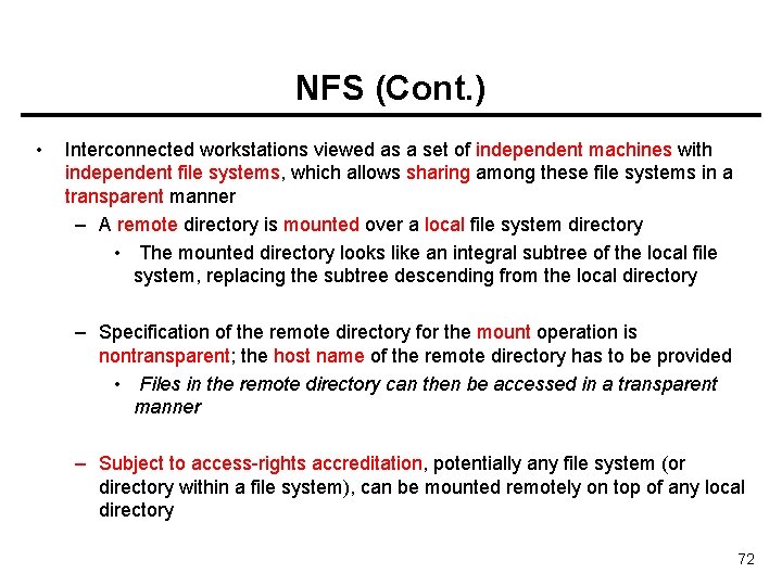 NFS (Cont. ) • Interconnected workstations viewed as a set of independent machines with