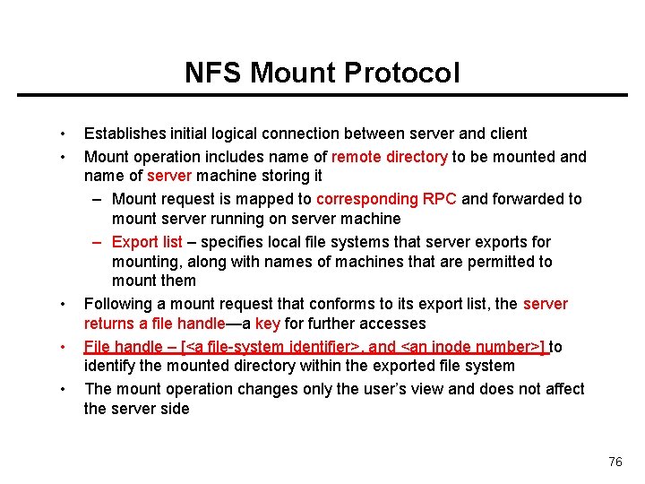 NFS Mount Protocol • • • Establishes initial logical connection between server and client