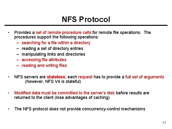 NFS Protocol • Provides a set of remote procedure calls for remote file operations.