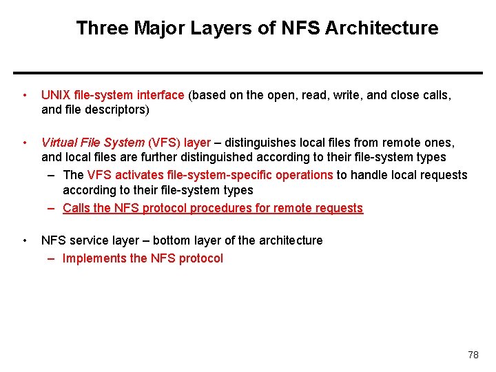 Three Major Layers of NFS Architecture • UNIX file-system interface (based on the open,