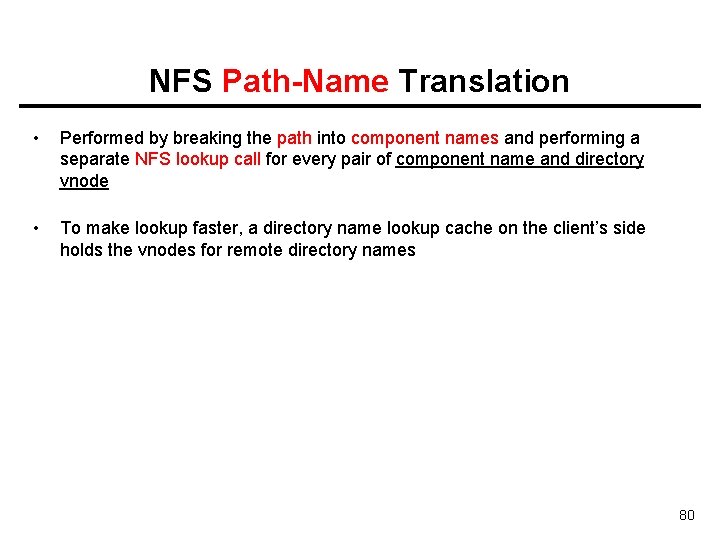 NFS Path-Name Translation • Performed by breaking the path into component names and performing