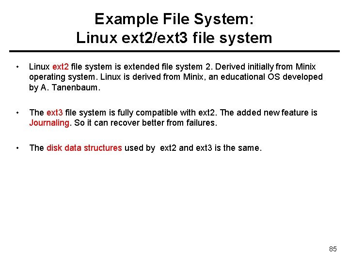 Example File System: Linux ext 2/ext 3 file system • Linux ext 2 file