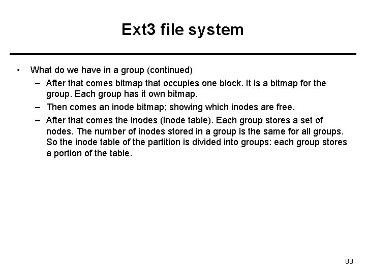 Ext 3 file system • What do we have in a group (continued) –