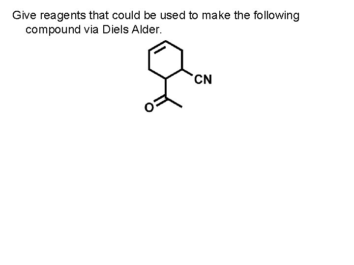 Give reagents that could be used to make the following compound via Diels Alder.