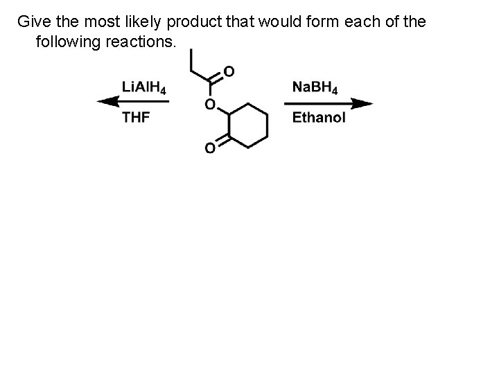 Give the most likely product that would form each of the following reactions. 