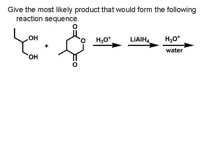 Give the most likely product that would form the following reaction sequence. 