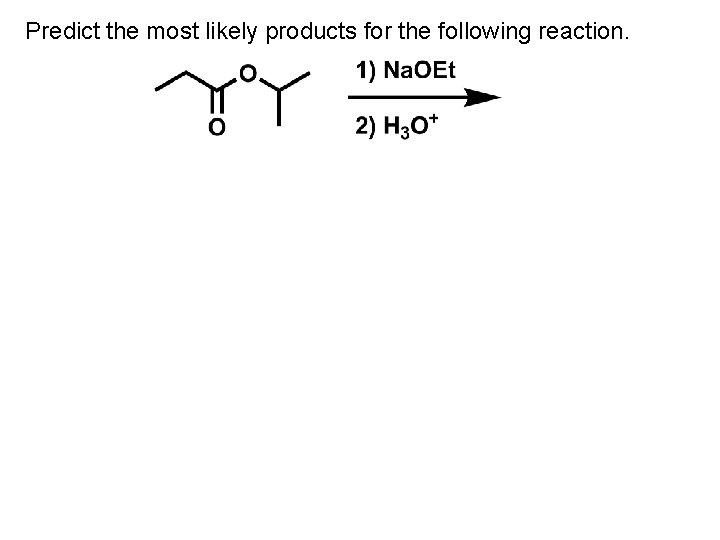 Predict the most likely products for the following reaction. 