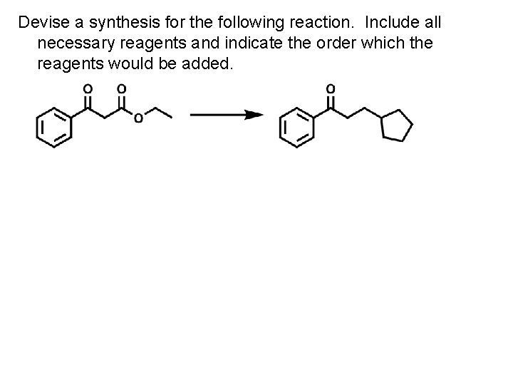 Devise a synthesis for the following reaction. Include all necessary reagents and indicate the