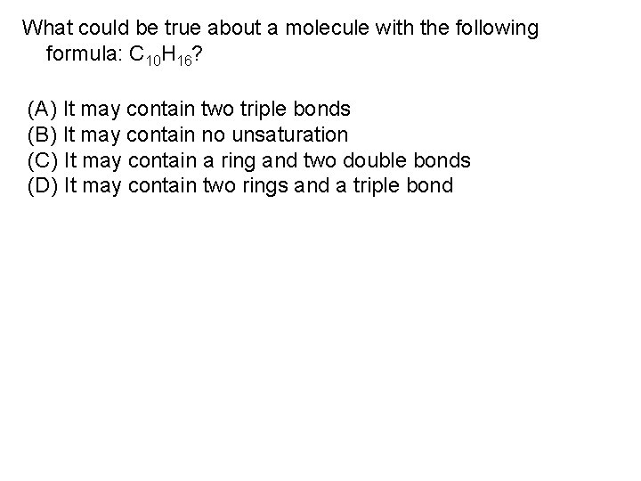 What could be true about a molecule with the following formula: C 10 H