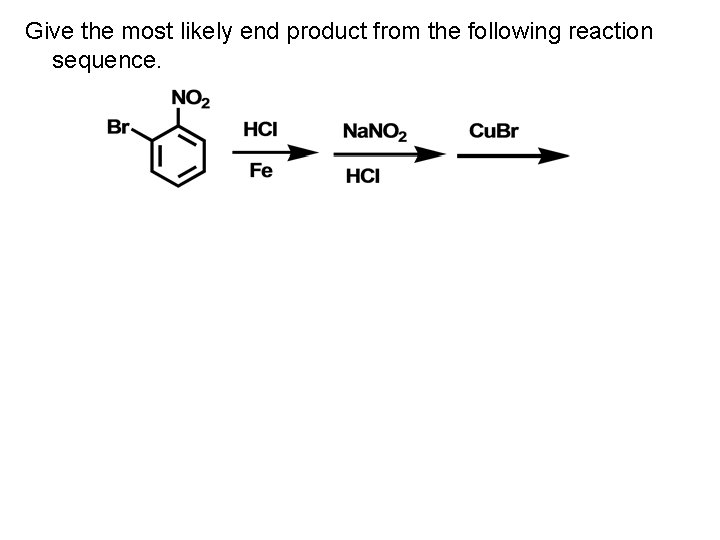 Give the most likely end product from the following reaction sequence. 