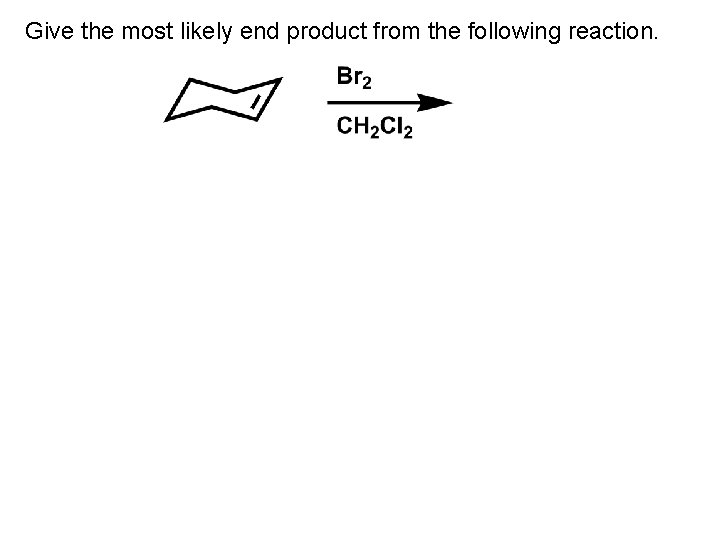 Give the most likely end product from the following reaction. 