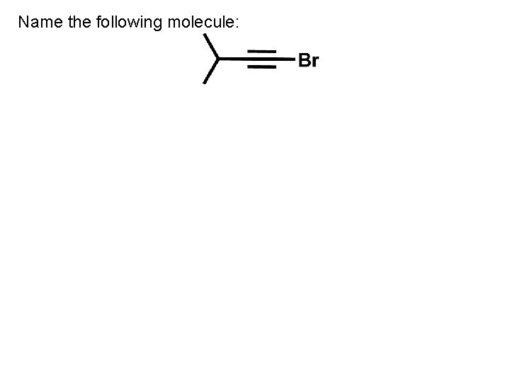 Name the following molecule: 