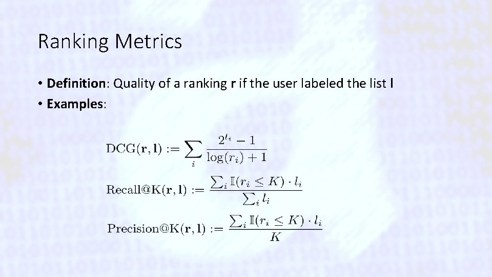 Ranking Metrics • Definition: Quality of a ranking r if the user labeled the
