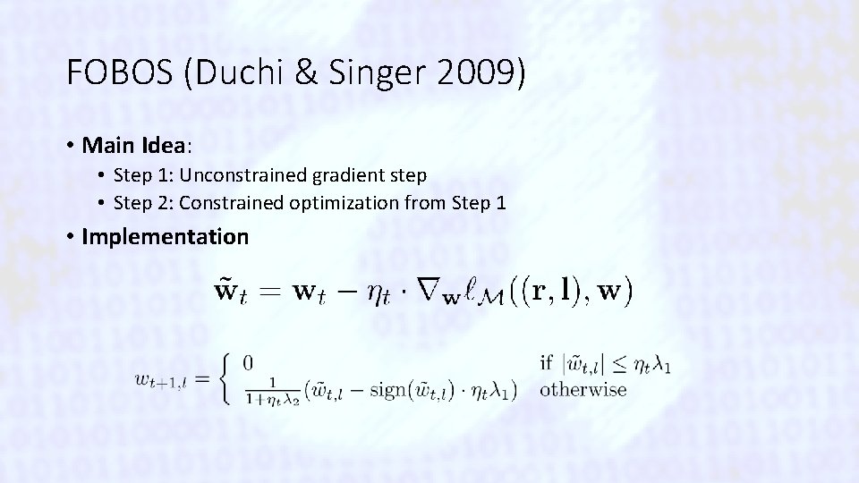 FOBOS (Duchi & Singer 2009) • Main Idea: • Step 1: Unconstrained gradient step