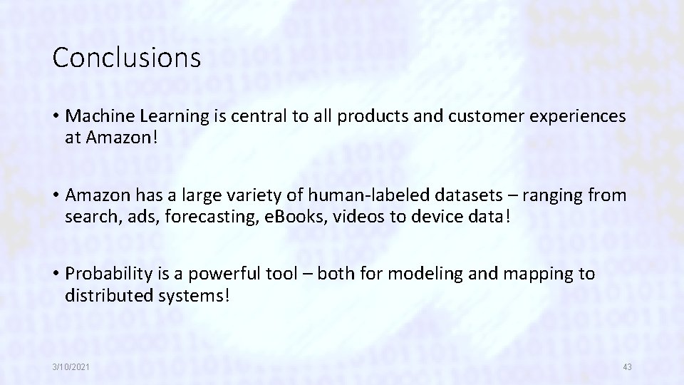 Conclusions • Machine Learning is central to all products and customer experiences at Amazon!