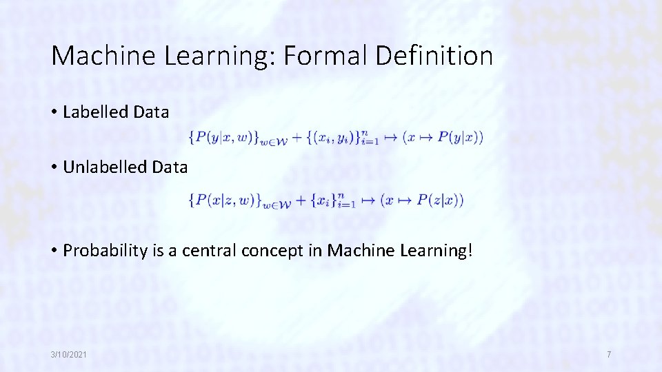 Machine Learning: Formal Definition • Labelled Data • Unlabelled Data • Probability is a