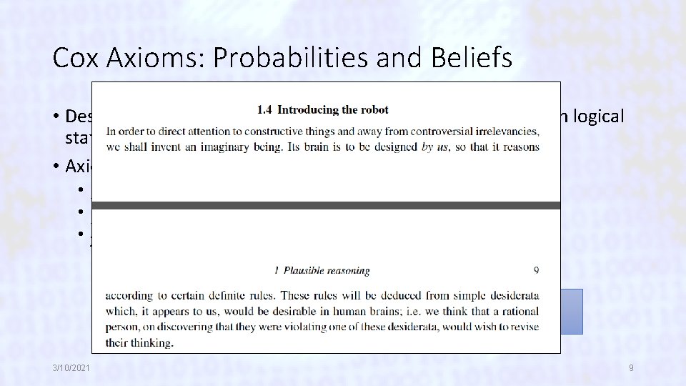 Cox Axioms: Probabilities and Beliefs • Design: System must assign degree of plausability statement