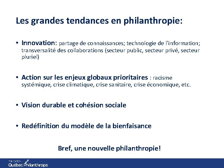 Les grandes tendances en philanthropie: • Innovation: partage de connaissances; technologie de l’information; transversalité