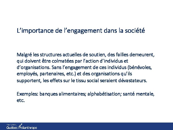 L’importance de l’engagement dans la société Malgré les structures actuelles de soutien, des failles