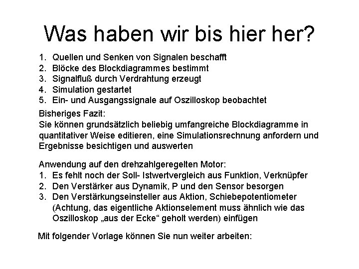 Was haben wir bis hier her? 1. Quellen und Senken von Signalen beschafft 2.