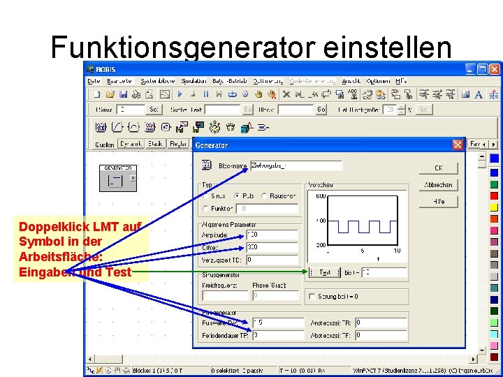 Funktionsgenerator einstellen Doppelklick LMT auf Symbol in der Arbeitsfläche: Eingaben und Test 