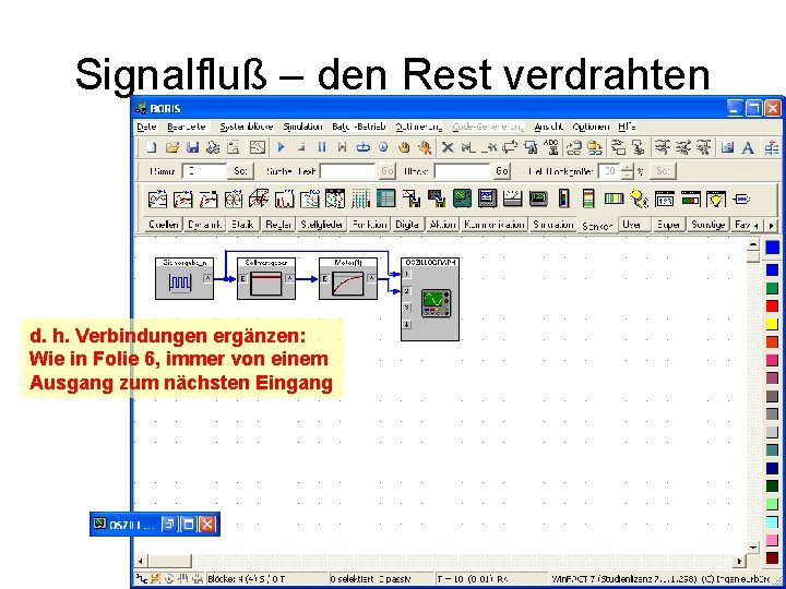 Signalfluß – den Rest verdrahten d. h. Verbindungen ergänzen: Wie in Folie 6, immer