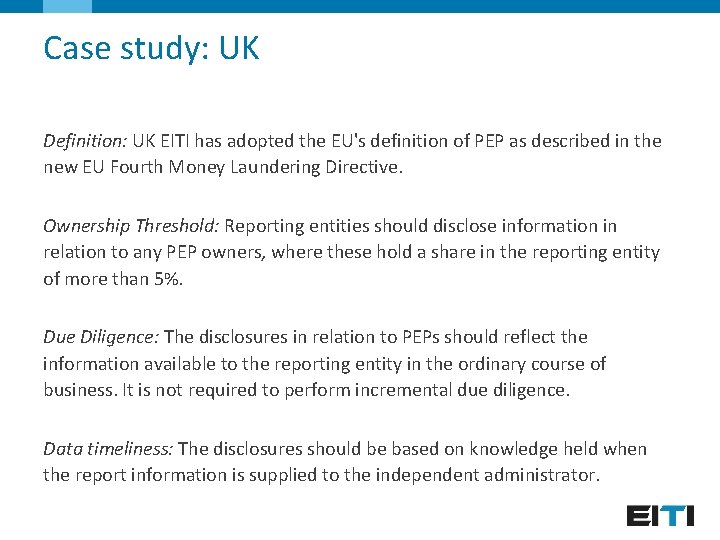 Case study: UK Definition: UK EITI has adopted the EU's definition of PEP as