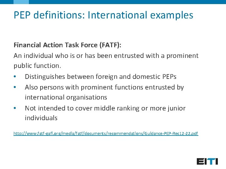 PEP definitions: International examples Financial Action Task Force (FATF): An individual who is or