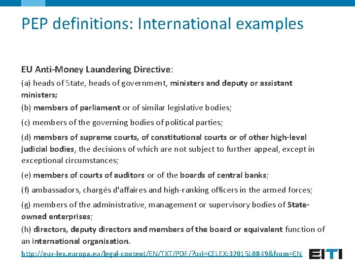 PEP definitions: International examples EU Anti-Money Laundering Directive: (a) heads of State, heads of