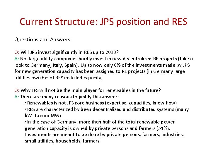 Current Structure: JPS position and RES Questions and Answers: Q: Will JPS invest significantly