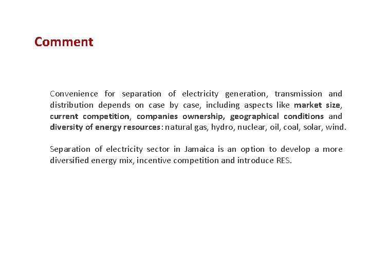 Comment Convenience for separation of electricity generation, transmission and distribution depends on case by