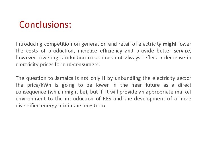 Conclusions: Introducing competition on generation and retail of electricity might lower the costs of