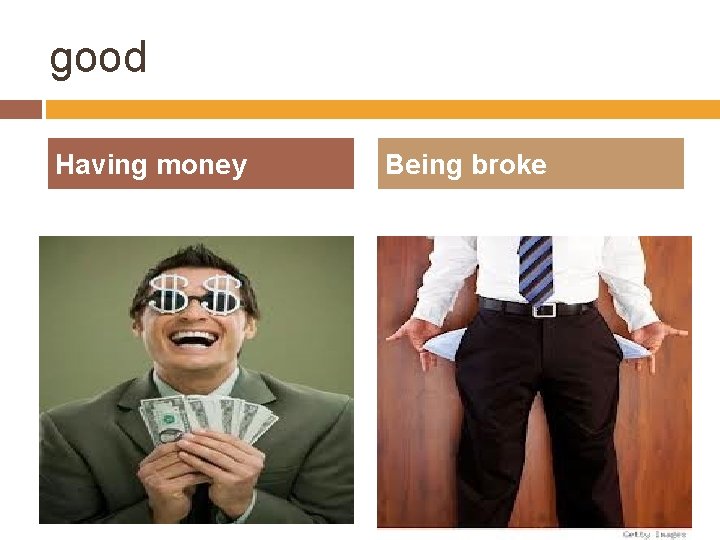 good Having money Being broke 