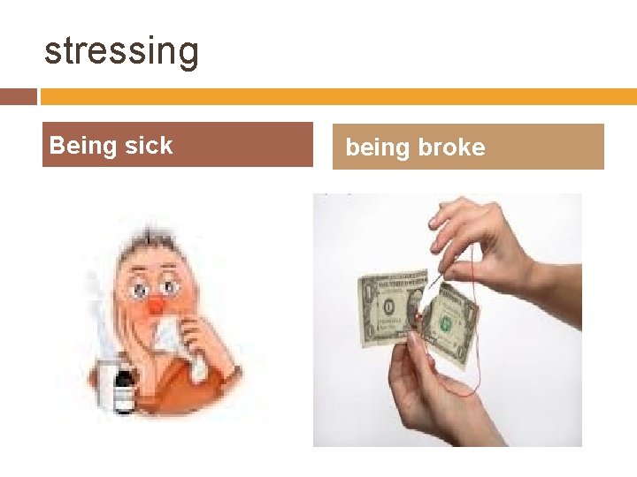 stressing Being sick being broke 