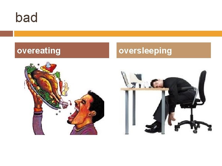 bad overeating oversleeping 
