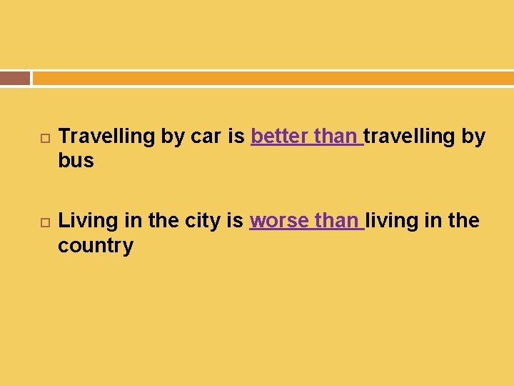  Travelling by car is better than travelling by bus Living in the city