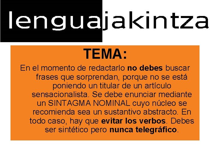 TEMA: En el momento de redactarlo no debes buscar frases que sorprendan, porque no