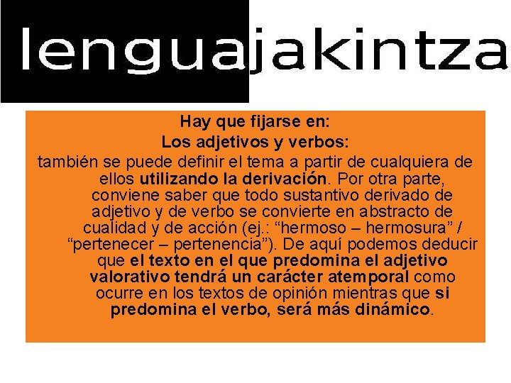 Hay que fijarse en: Los adjetivos y verbos: también se puede definir el tema