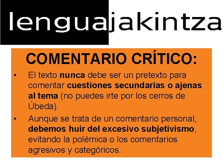 COMENTARIO CRÍTICO: • • El texto nunca debe ser un pretexto para comentar cuestiones