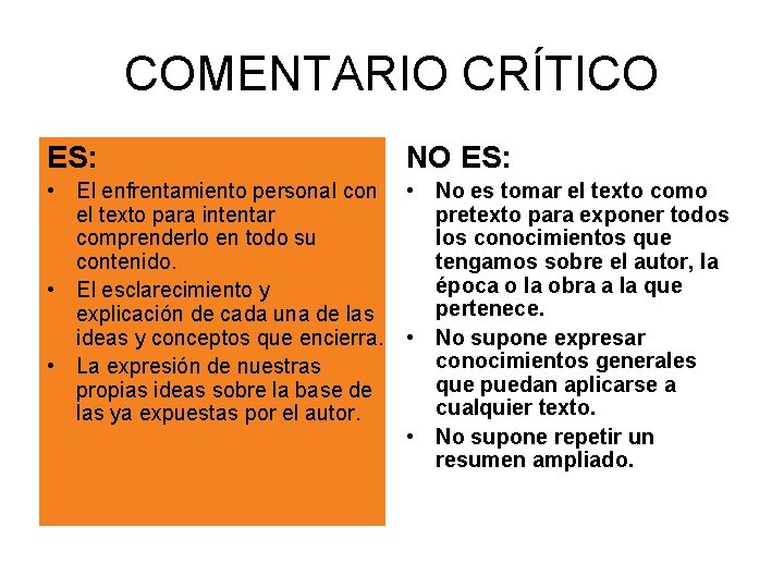 COMENTARIO CRÍTICO ES: NO ES: • El enfrentamiento personal con el texto para intentar