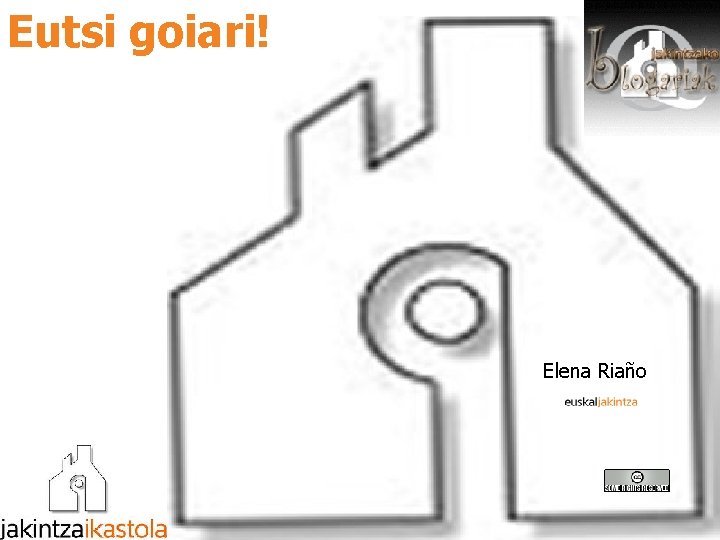 Eutsi goiari! Elena Riaño 