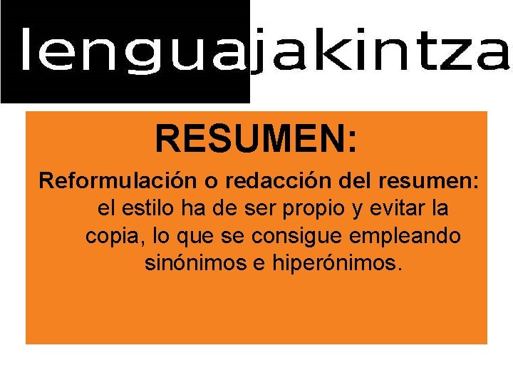 RESUMEN: Reformulación o redacción del resumen: el estilo ha de ser propio y evitar