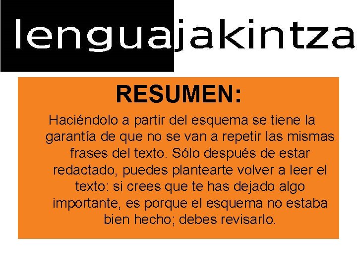 RESUMEN: Haciéndolo a partir del esquema se tiene la garantía de que no se