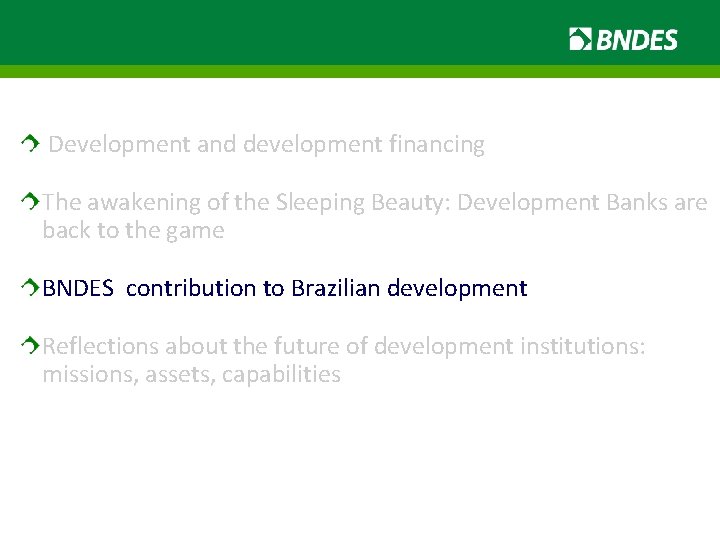 Development and development financing The awakening of the Sleeping Beauty: Development Banks are back